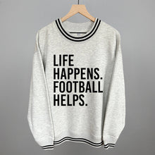 Load image into Gallery viewer, Life Happens. Football Helps.
