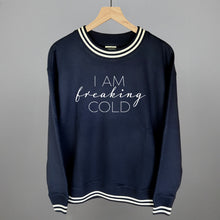 Load image into Gallery viewer, I Am Freaking Cold
