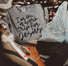 Load image into Gallery viewer, I'm on a work trip for Jesus tee or sweatshirt