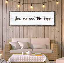 Load image into Gallery viewer, You, Me, And The Boys Sign