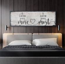Load image into Gallery viewer, I Love You More I Love You Most Sign II
