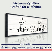 Load image into Gallery viewer, I Love You More I Love You Most Sign