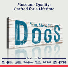 Load image into Gallery viewer, You, Me And The Dogs Sign V