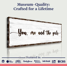 Load image into Gallery viewer, You, Me, And The Girls Sign