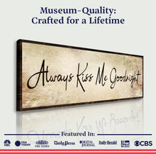 Load image into Gallery viewer, Always Kiss Me Goodnight Sign VI