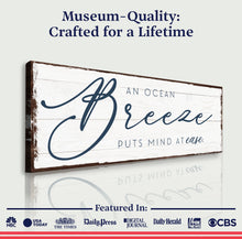 Load image into Gallery viewer, An Ocean Breeze Puts A Mind At Ease Sign