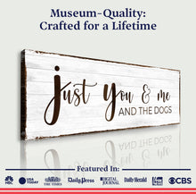Load image into Gallery viewer, Just You, Me, And The Dogs Sign