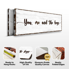 Load image into Gallery viewer, You, Me, And The Boys Sign