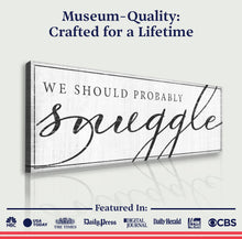 Load image into Gallery viewer, We Should Probably Snuggle Sign III