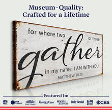 Load image into Gallery viewer, Matthew 18:20: Gather Faith Sign II