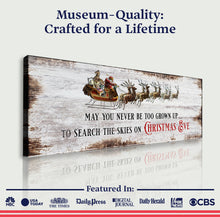 Load image into Gallery viewer, May You Never Be Too Grown Up To Search The Skies On Christmas Eve Sign II