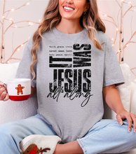Load image into Gallery viewer, It was Jesus All Along T-shirt