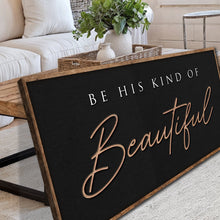 Load image into Gallery viewer, Be His Kind Of Beautiful Faith Sign