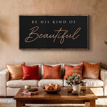 Load image into Gallery viewer, Be His Kind Of Beautiful Faith Sign
