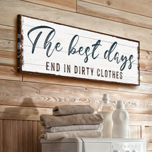 Load image into Gallery viewer, The Best Days End In Dirty Clothes Laundry Sign