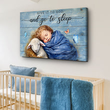 Load image into Gallery viewer, Give It To God And Go To Sleep Faith Sign X