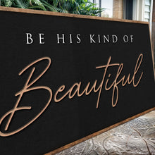 Load image into Gallery viewer, Be His Kind Of Beautiful Faith Sign