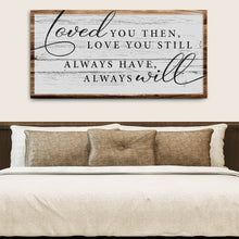 Load image into Gallery viewer, Love You Still Sign II