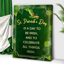 Load image into Gallery viewer, St. Patrick's Day Is A Day To Be Irish Sign