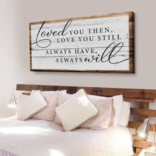 Load image into Gallery viewer, Love You Still Sign II