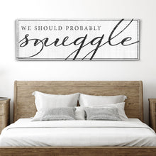 Load image into Gallery viewer, We Should Probably Snuggle Sign III