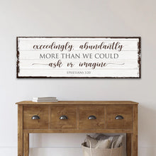 Load image into Gallery viewer, Exceedingly, Abundantly More Than We Could Ask Or Imagine Faith Sign