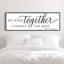 Load image into Gallery viewer, We Were Together, I Forgot The Rest Sign II
