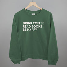Load image into Gallery viewer, Drink Coffee Read Books Be Happy