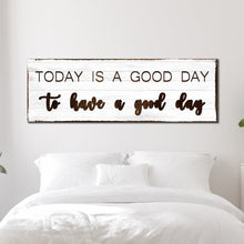 Load image into Gallery viewer, Today Is A Good Day Sign