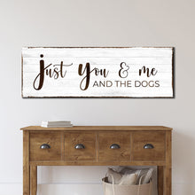Load image into Gallery viewer, Just You, Me, And The Dogs Sign