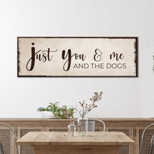 Load image into Gallery viewer, Just You, Me, And The Dogs Sign