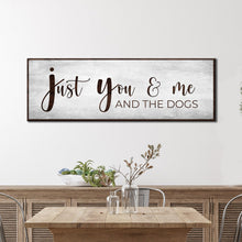 Load image into Gallery viewer, Just You, Me, And The Dogs Sign