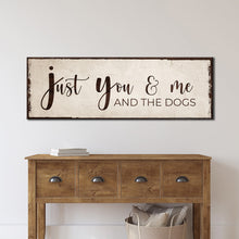 Load image into Gallery viewer, Just You, Me, And The Dogs Sign II