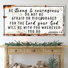Load image into Gallery viewer, Joshua 1:9 - Be Strong And Courageous Sign