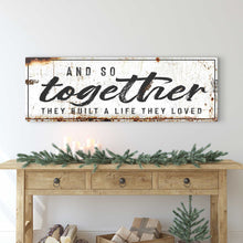 Load image into Gallery viewer, And So Together They Built A Life They Loved Sign II