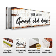 Load image into Gallery viewer, These Are The Good Old Days Sign III