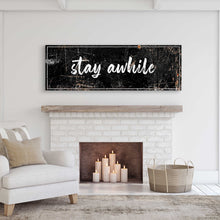 Load image into Gallery viewer, Stay Awhile Sign