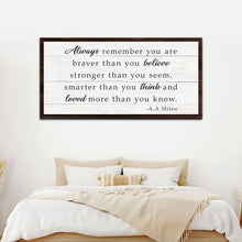 Load image into Gallery viewer, Always Remember You Are Braver Than You Believe Sign