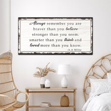 Load image into Gallery viewer, Always Remember You Are Braver Than You Believe Sign
