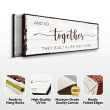 Load image into Gallery viewer, And So Together They Built A Life They Loved Sign IV