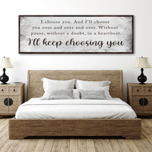 Load image into Gallery viewer, I'll Keep Choosing You Sign II