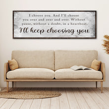 Load image into Gallery viewer, I'll Keep Choosing You Sign II