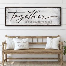 Load image into Gallery viewer, Together Is Our Favorite Place Sign