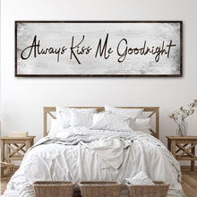 Load image into Gallery viewer, Always Kiss Me Goodnight Sign IV