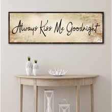 Load image into Gallery viewer, Always Kiss Me Goodnight Sign VI