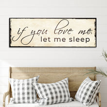 Load image into Gallery viewer, If You Love Me Let Me Sleep Sign