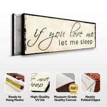 Load image into Gallery viewer, If You Love Me Let Me Sleep Sign