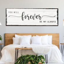 Load image into Gallery viewer, You Will Forever Be My Always Sign