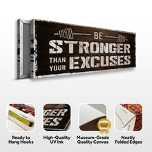 Load image into Gallery viewer, Be Stronger Than Your Excuses Sign