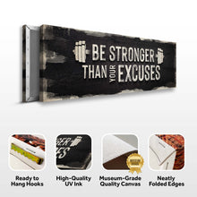 Load image into Gallery viewer, Be Stronger Than Your Excuses Sign II